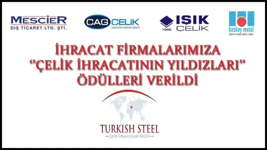 İHRACAT FİRMALARIMIZA ”ÇELİK İHRACATININ YILDIZLARI” ÖDÜLLERİ VERİLDİ