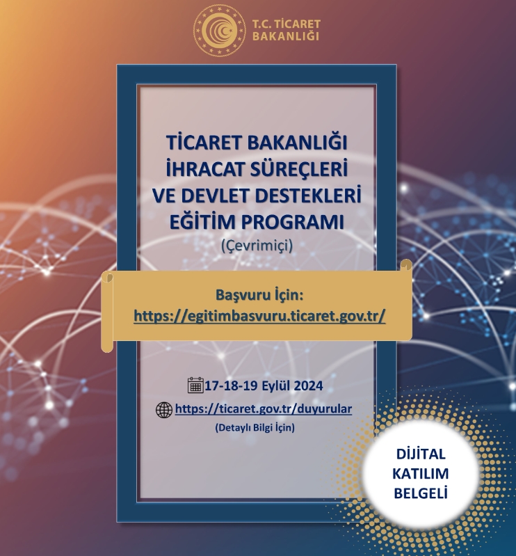 Ticaret Bakanlığı İhracat Süreçleri ve Devlet Destekleri Eğitim Programı